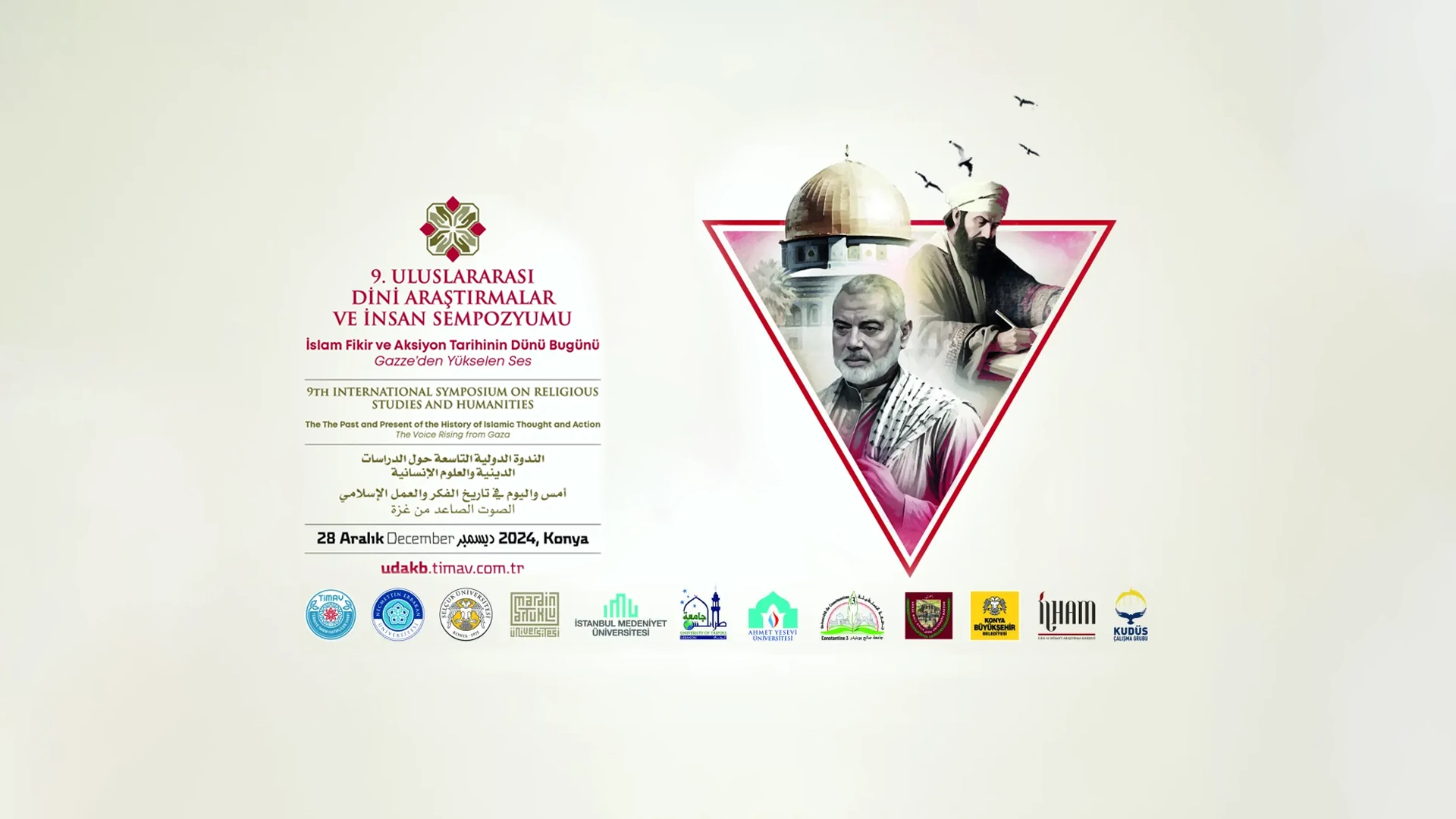 9. ULUSLARARASI DİNİ ARAŞTIRMALAR VE İNSAN SEMPOZYUMU “İslam Fikir ve Aksiyon Tarihinin Dünü Bugünü -Gazze’den Yükselen Ses-“